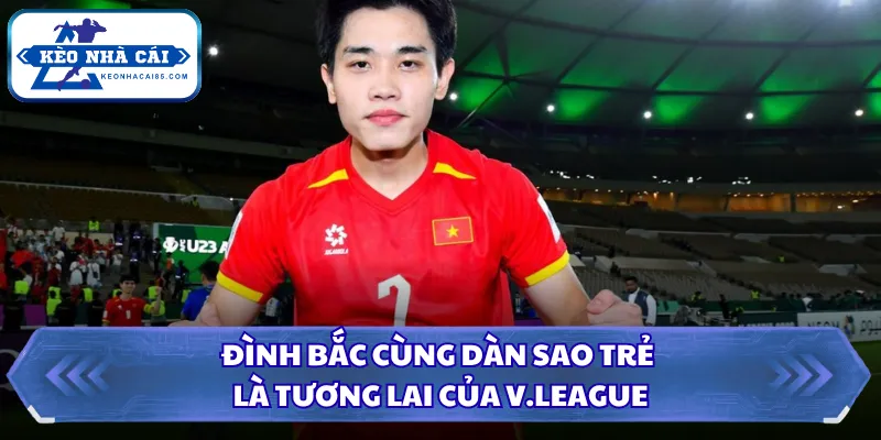 Đình Bắc cùng dàn sao trẻ là tương lai của V.League