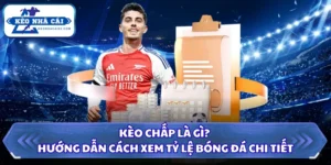 Kèo Chấp Là Gì? Hướng Dẫn Cách Xem Tỷ Lệ Bóng Đá Chi Tiết 11 Kèo chấp là gì