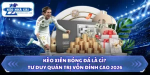 Kèo xiên bóng đá là gì