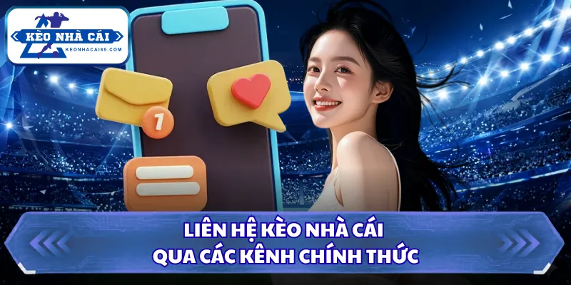 Liên hệ Kèo Nhà Cái qua các kênh chính thức 
