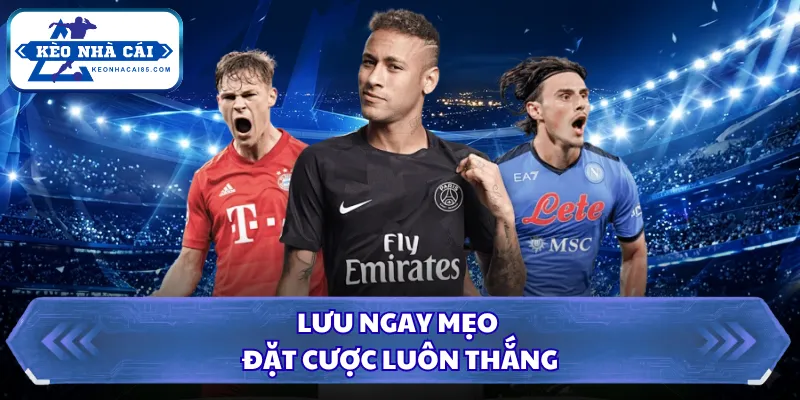 Lưu ngay mẹo đặt cược luôn thắng