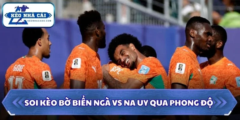 Soi Kèo Bờ Biển Ngà vs Na Uy: 00h00 - 01/07 - World Cup 2026 1 Soi kèo Bờ Biển Ngà vs Na Uy qua phong độ