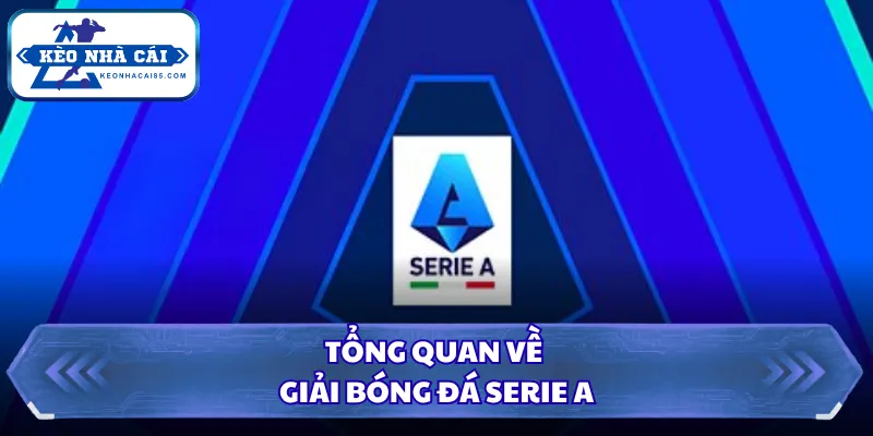 Tổng quan về giải bóng đá Serie A