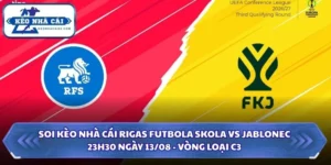 Soi Kèo Nhà Cái Rigas Futbola Skola Vs Jablonec Lúc 23H30 Ngày 13/08 - Vòng Loại C3 10 Soi kèo nhà cái Rigas Futbola Skola vs Jablonec