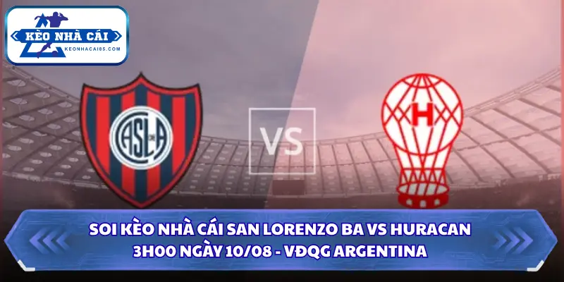 Soi kèo nhà cái San Lorenzo BA vs Huracan